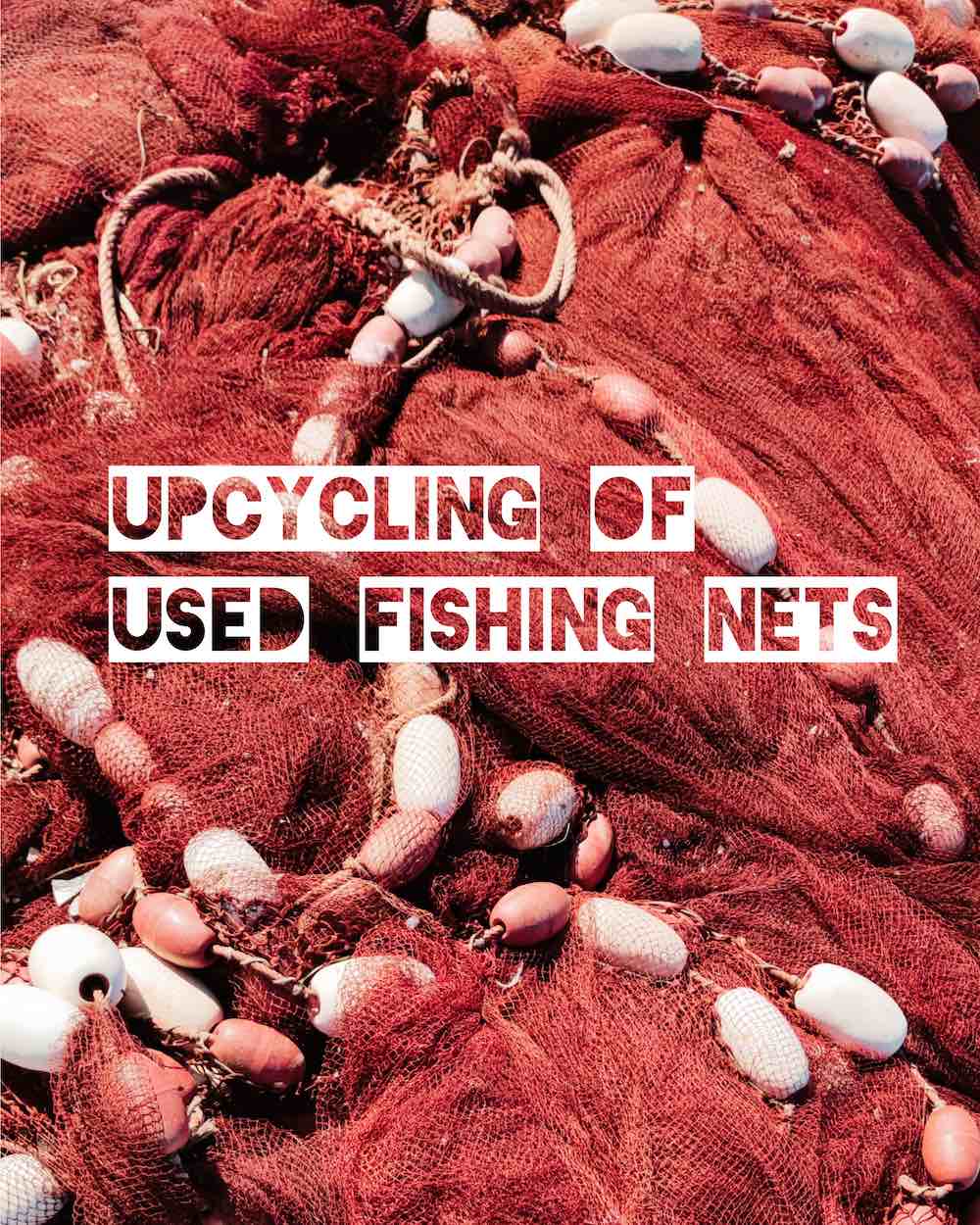 Red Moroccan fishing nets. A white text says: Upcycling of used fishing nets.